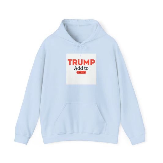 Trump + To Cart Hoodie