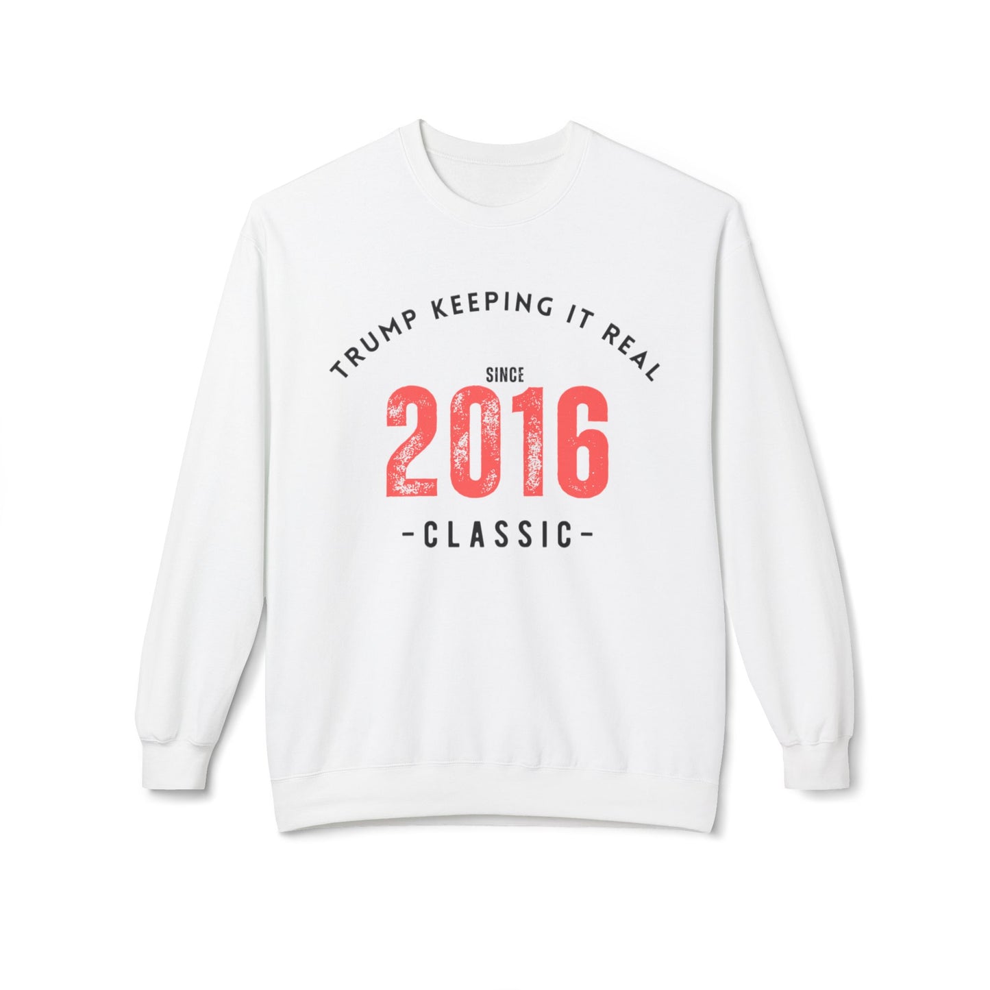 TRUMP KEEPING IT REAL SWEATSHIRT