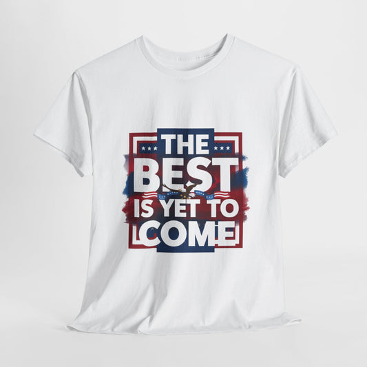 The Best Is Yet To Come Tee