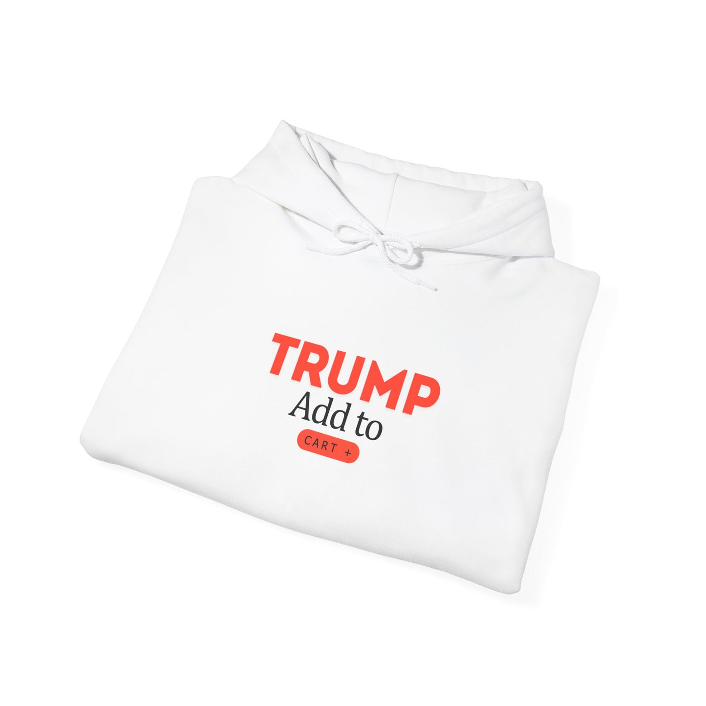 Trump + To Cart Hoodie